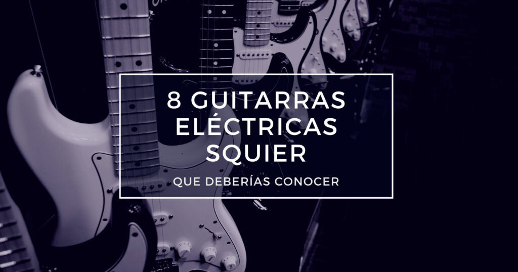 8 guitarras eléctricas squier