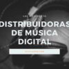 distribuidoras de musica digital