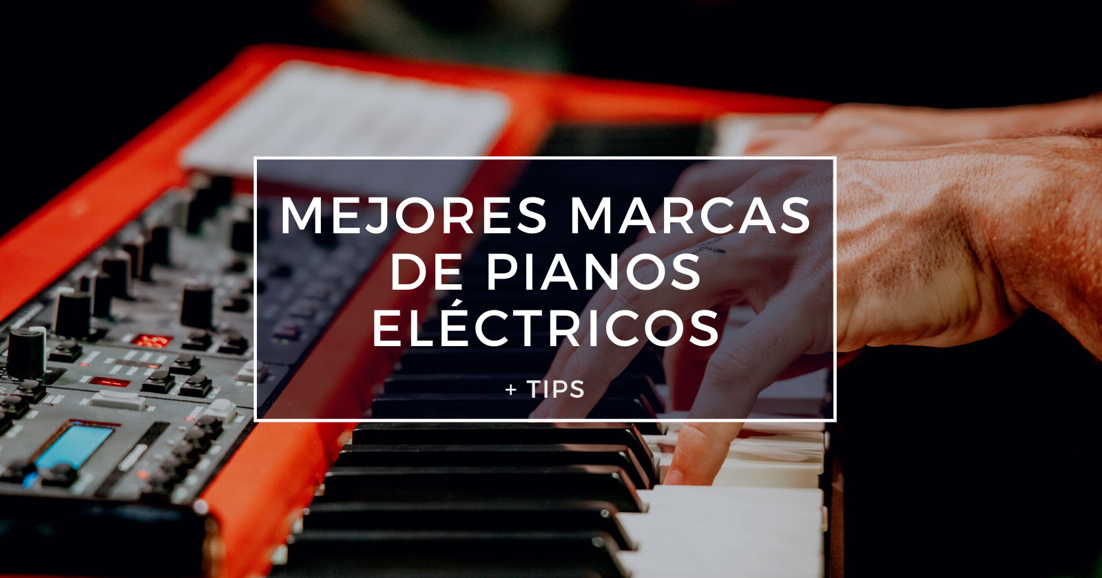 6 las de Pianos Eléctricos + Tips - MusicaPod