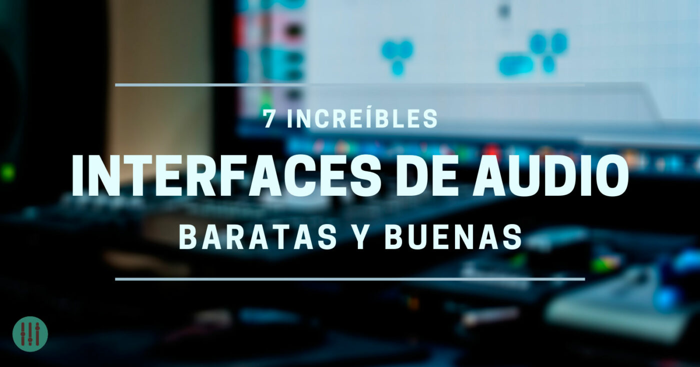 7 Interfaces de Audio Baratas y de Buena Calidad MusicaPod