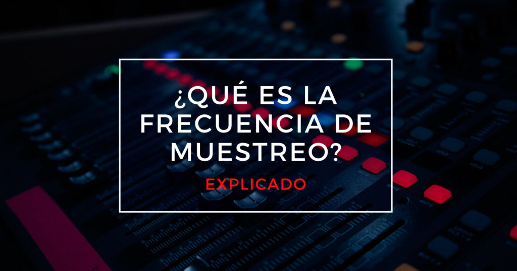 qué es la frecuencia de muestreo