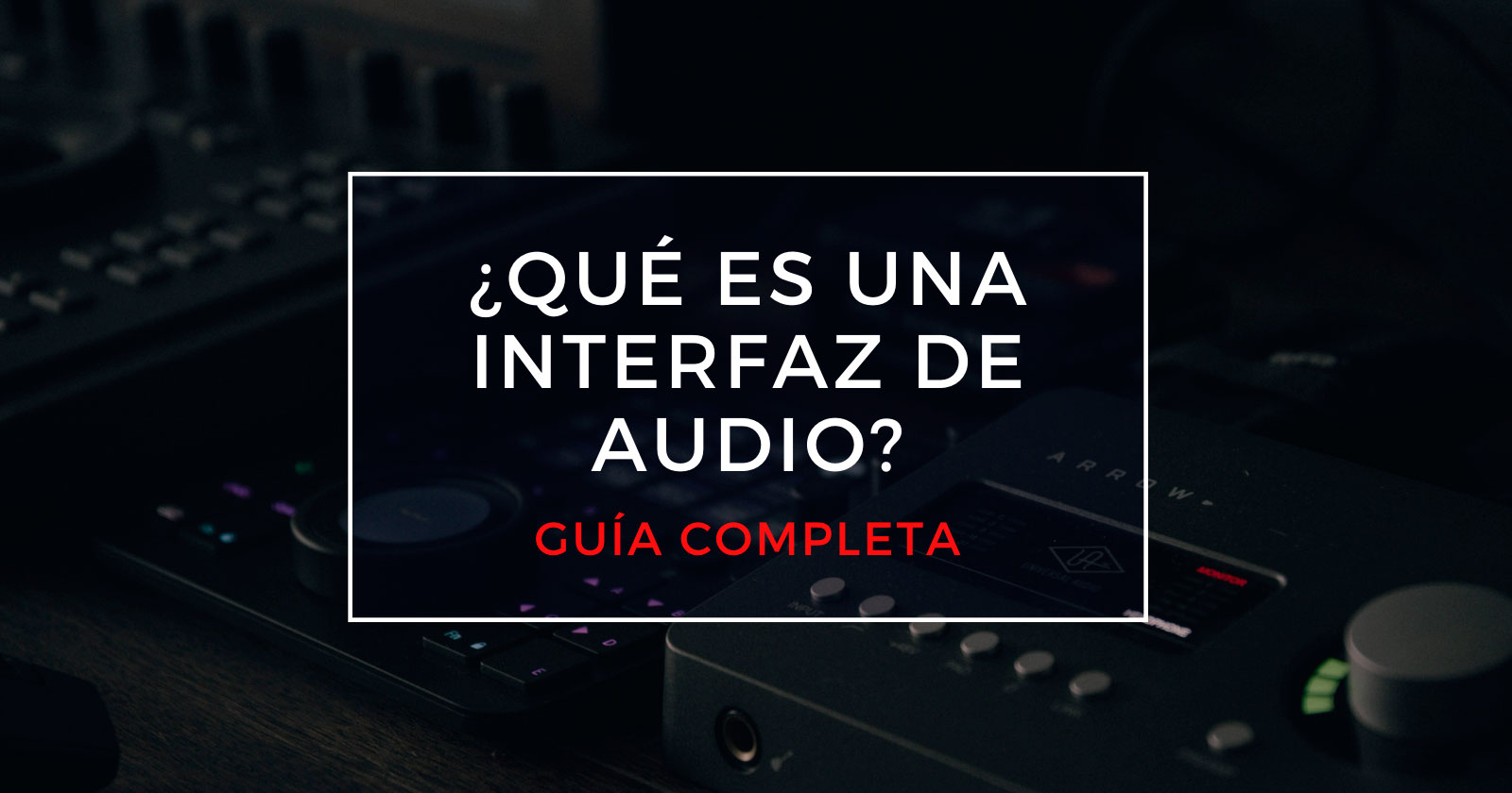 Qué es una Interfaz de Audio y para qué sirve? Guía completa