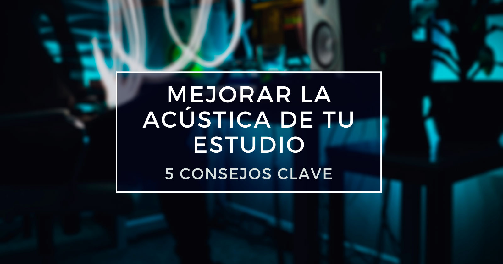 Cómo mejorar la acústica de un Home Studio - Acústica Decorativa