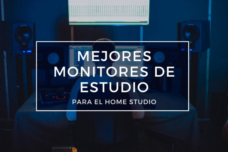 mejores monitores de estudio para el home studio