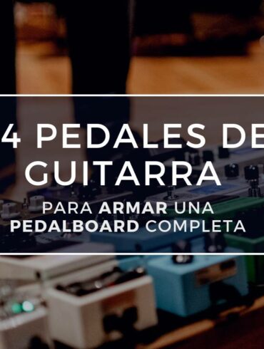 14 pedales de guitarra para amar una pedalboard