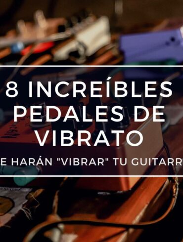 8 pedales de vibrato