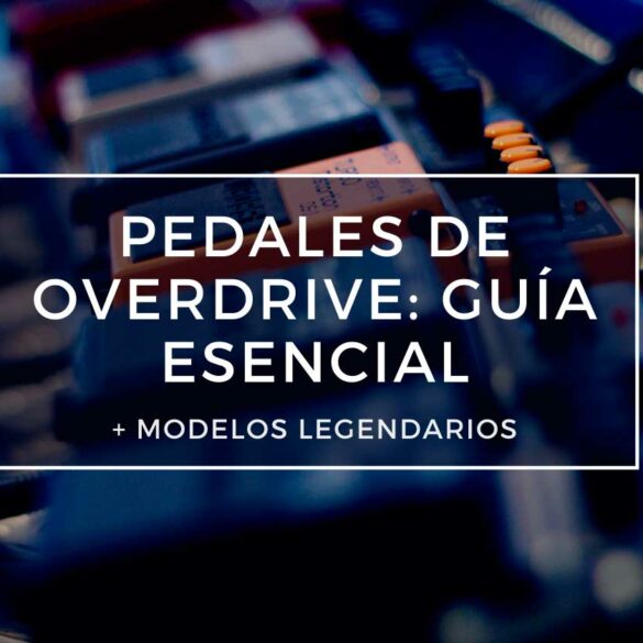 guía esencial pedales de overdrive