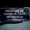 pedales de chorus guía definitiva