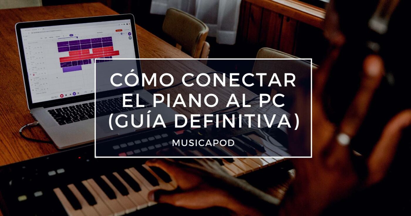 Cómo Conectar el Piano al PC (Guía Definitiva) - MusicaPod